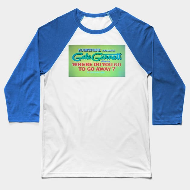 Gale Garnett: Where Do You Go to Go Away? Baseball T-Shirt by Limb Store